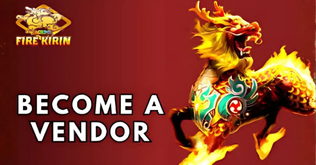 how to become fire kirin vendor